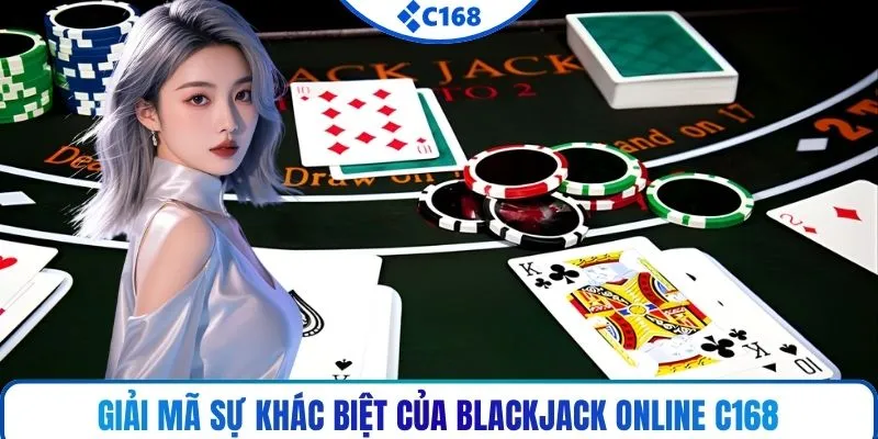 Giải mã sự khác biệt của blackjack online C168